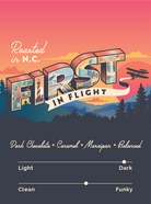 First In Flight - RDU Airport Exclusive coffee, dark roast from Colombia, notes of dark chocolate, cherry, marzipan, packaged for travelers.